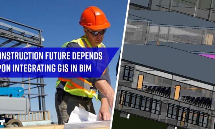 Construction Future depends upon integrating GIS in BIM