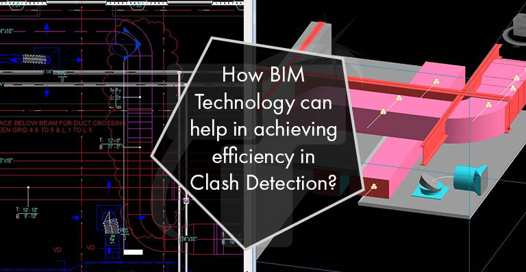 How BIM Technology can help in achieving efficiency in Clash Detection?