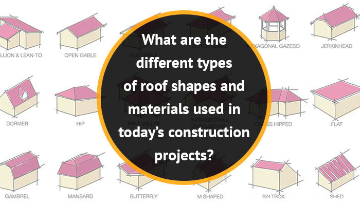What are the different types of roof shapes and materials used in today’s construction projects?