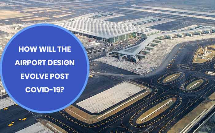 How will the airport design evolve post COVID-19