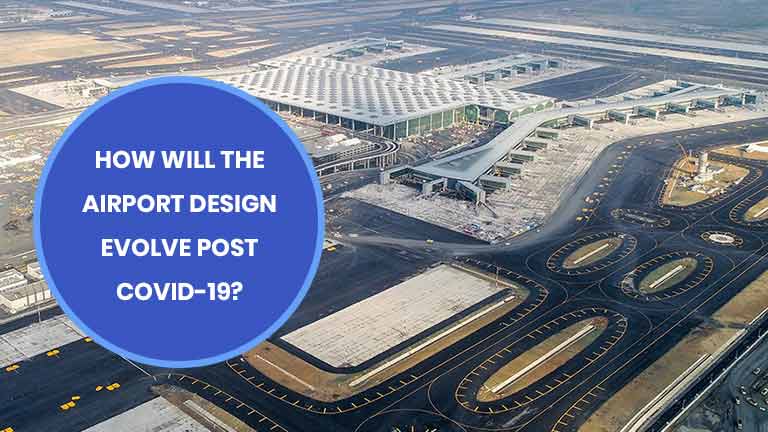 How will the airport design evolve post COVID-19