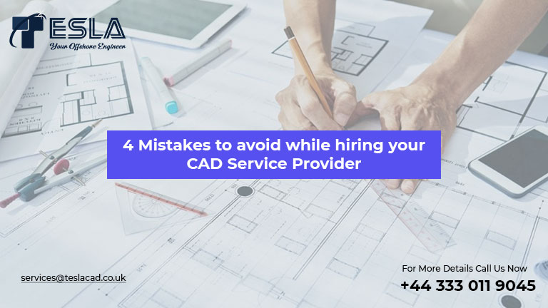 4 Mistakes to avoid while hiring your CAD Service Provider