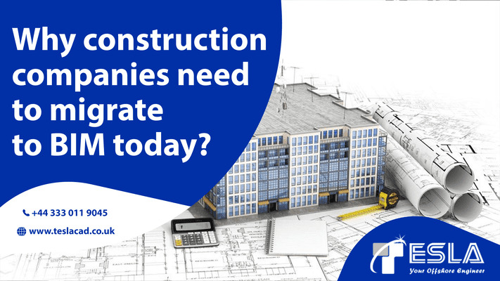 construction companies need to migrate to BIM today