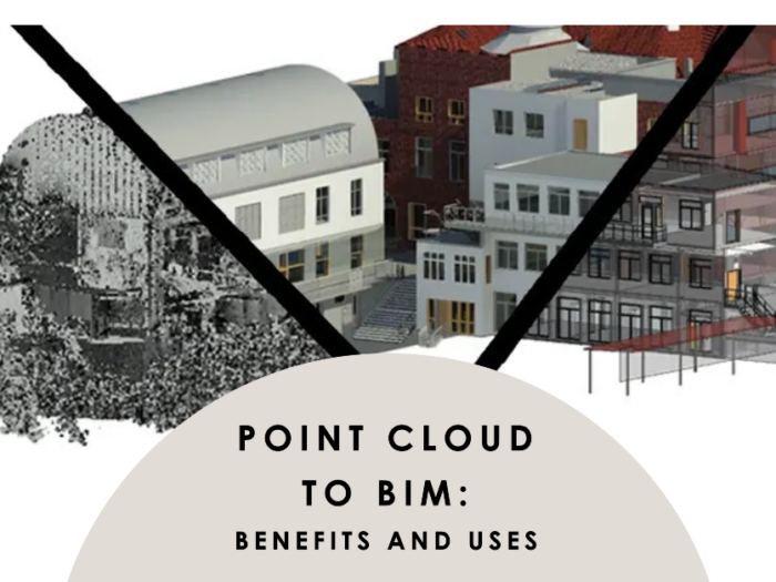 POINT CLOUD TO BIM BENEFITS AND USES