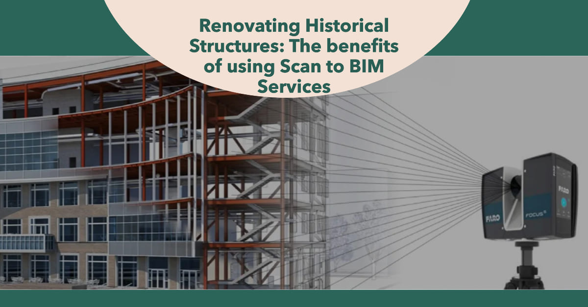Renovating historical structures: The benefits of using Scan to BIM services